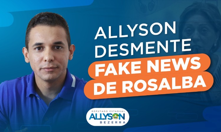 Deputado Allyson desmente fake news divulgadas pela prefeita Rosalba; veja vídeo